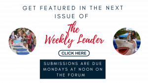 Get Featured in the next issue of The Weekly Leader! Submissions are due Monday's at noon on the ForUM